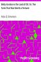 [Gutenberg 30471] • Betty Gordon in the Land of Oil; Or, The Farm That Was Worth a Fortune